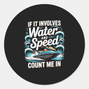 Wenn es Wasser und Geschwindigkeit beinhaltet, zäh Runder Aufkleber