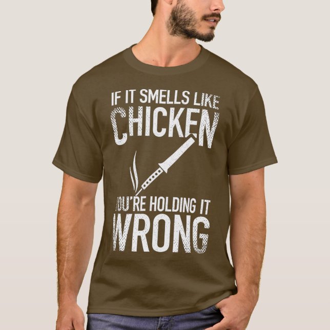 Wenn es wie Hühnchen riecht, hält man es falsch T-Shirt (Vorderseite)