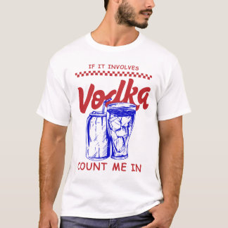 Wenn es Wodka involviert, zähl mich ein T-Shirt