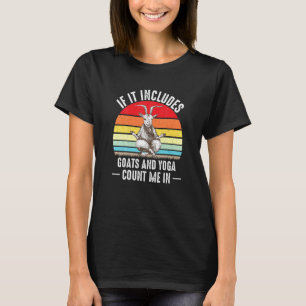 Wenn es Ziege und Yoga enthält, bin ich dabei Retr T-Shirt