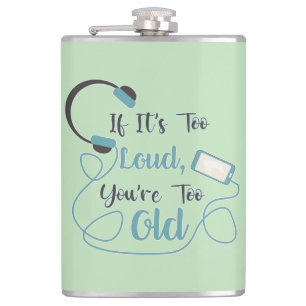 Wenn es zu laut ist, bist du zu altes musikalische flachmann