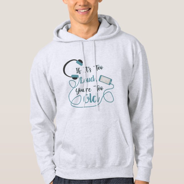 Wenn es zu laut ist, bist du zu altes musikalische hoodie (Vorderseite)