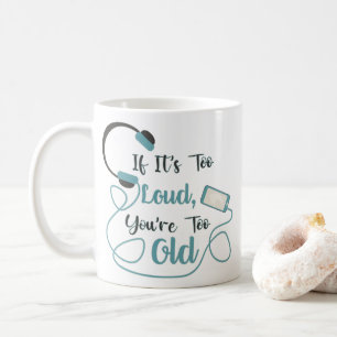 Wenn es zu laut ist, bist du zu altes musikalische kaffeetasse