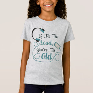 Wenn es zu laut ist, bist du zu altes musikalische T-Shirt