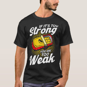 Wenn es zu stark ist, sind Sie zu schwach schwedis T-Shirt
