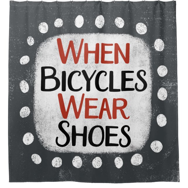 Wenn Fahrräder Schuhe tragen Duschvorhang (Vorderseite)