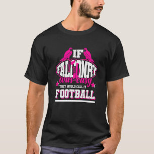 Wenn Falconry einfach wäre, würden sie es Fußball T-Shirt