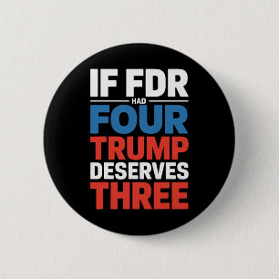 Wenn Franklin D Roosevelt vier Trump verdient hätt Button