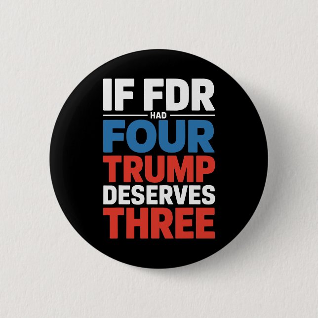 Wenn Franklin D Roosevelt vier Trump verdient hätt Button (Vorderseite)