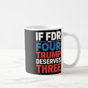 Wenn Franklin D Roosevelt vier Trump verdient hätt Kaffeetasse