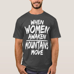 Wenn Frauen in erwachten Bergen Inspirierte Frauen T-Shirt