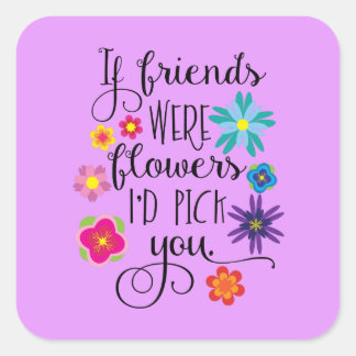 Wenn Freunde Blume wären, wähle ich dich aus Quadratischer Aufkleber
