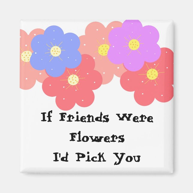 Wenn Freunde Blumen wären Magnet (Vorne)