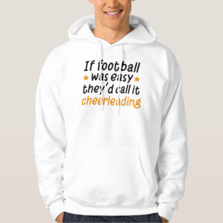 Wenn Fußball einfach wäre, würden sie es als Cheer Hoodie