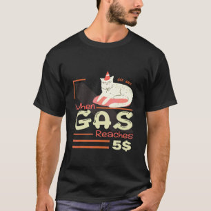 Wenn Gas 5 wütende Katze über den Gaspreis erreich T-Shirt