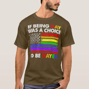 Wenn Gay eine Wahl wäre, wäre Gayer Gay Pride T-Shirt