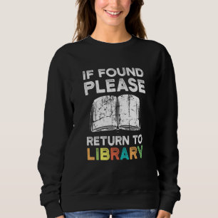Wenn gefunden, bitte an Bibliothekar Bibliothek zu Sweatshirt