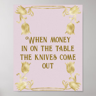 Wenn Geld auf dem Tisch liegt, kommen die Messer h Poster