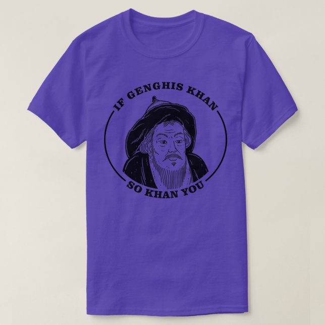 Wenn Genghis Khan So Khan Ihnen T-Shirt (Design vorne)