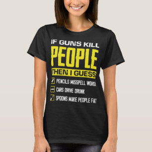 Wenn Gewehre Menschen töten, die sich über die Waf T-Shirt