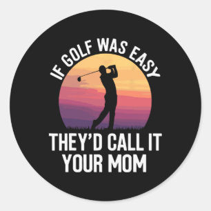 Wenn Golf einfach war, nannten sie es Ihre Mama Sp Runder Aufkleber