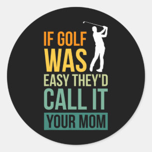 Wenn Golf einfach war, nannten sie es Ihre Mama Sp Runder Aufkleber