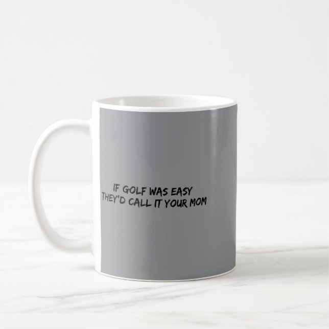 Wenn Golf einfach wäre, würden sie es Ihre Mutter  Kaffeetasse (Links)