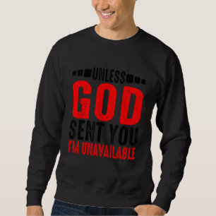 Wenn Gott dich nicht geschickt hat, bin ich unerre Sweatshirt
