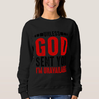 Wenn Gott dich nicht geschickt hat, bin ich unerre Sweatshirt