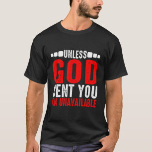 Wenn Gott dir nicht geschickt hat, bin ich nicht v T-Shirt