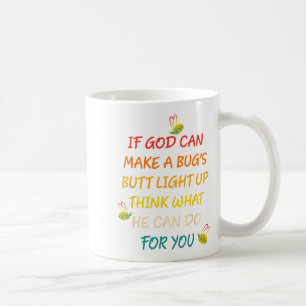 Wenn Gott einen Bug-Hintern leuchten lassen kann, Kaffeetasse