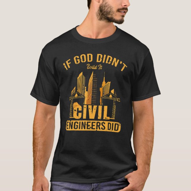 Wenn Gott es nicht gebaut hat, Ziviler Ingenieur D T-Shirt (Vorderseite)