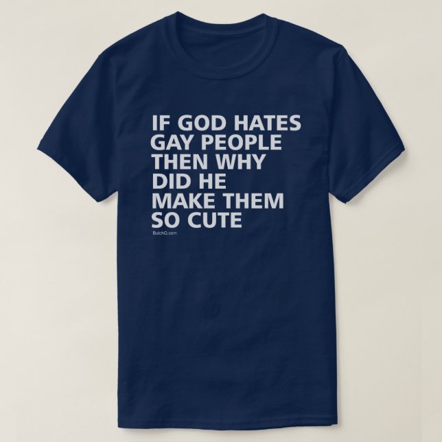 Wenn Gott Homosexuelle hasst, warum so Niedlicher  T-Shirt (Design vorne)