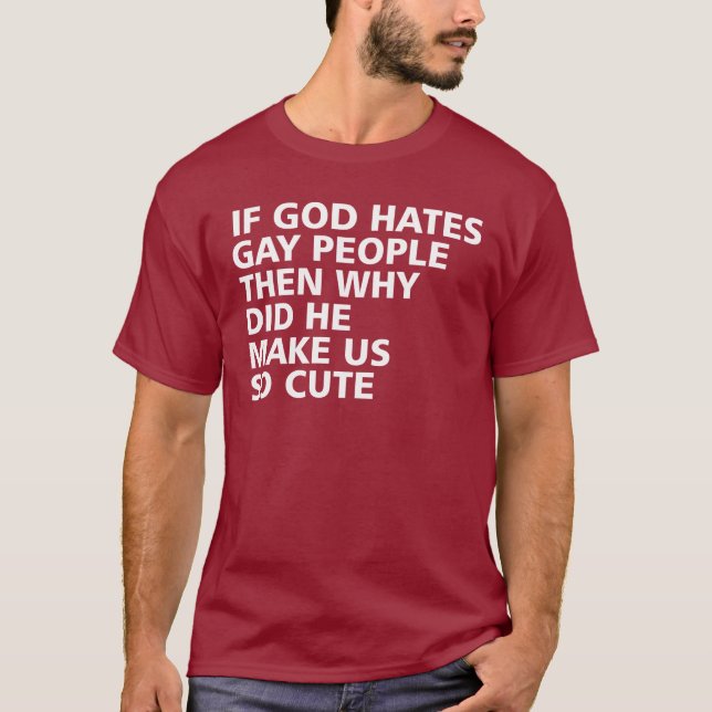 Wenn Gott homosexuelle Leute hasst, warum er uns T-Shirt (Vorderseite)