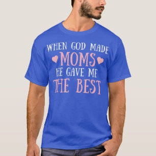 Wenn Gott Mamas macht, gab er mir die Niedlichste T-Shirt