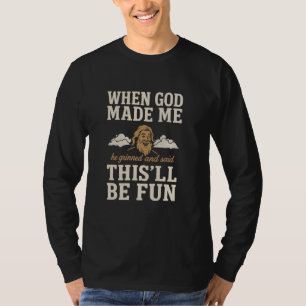 Wenn Gott mich zum lustigen Sprichwort gemacht hat T-Shirt