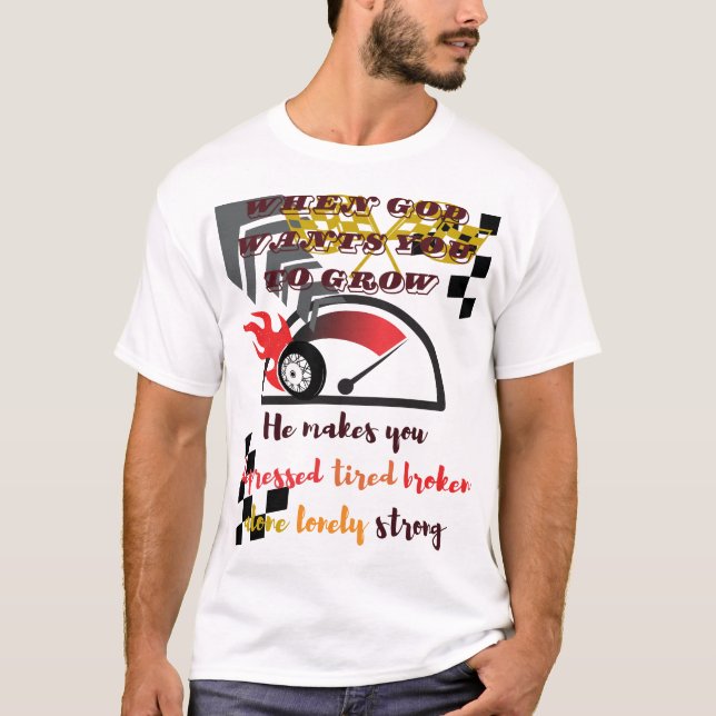 "Wenn Gott zu wachsen Will - zielstrebiges Wachstu T-Shirt (Vorderseite)