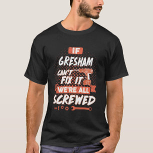 Wenn GRESHAM es nicht reparieren kann, sind wir al T-Shirt