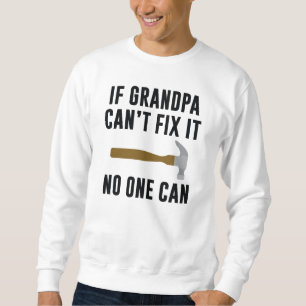 Wenn Großvater es nicht reparieren kann Sweatshirt
