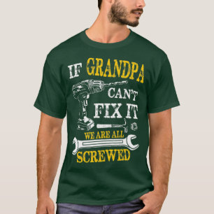 Wenn Großvater nicht reparieren, waren alle versch T-Shirt