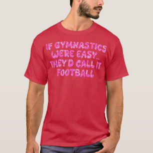wenn Gymnastik einfach war, nennen sie es 2 T-Shirt