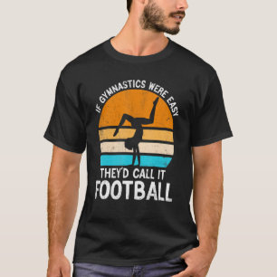 Wenn Gymnastik einfach wäre, würden sie es Footbal T-Shirt