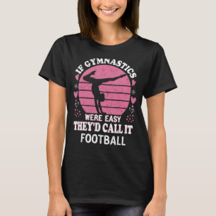 Wenn Gymnastik einfach wäre, würden sie es Footbal T-Shirt