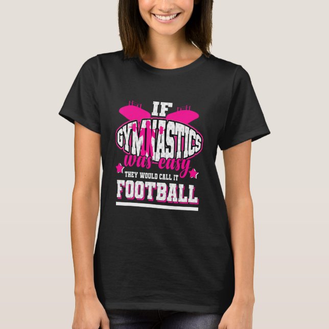 Wenn Gymnastik einfach wäre, würden sie es Fußball T-Shirt (Vorderseite)