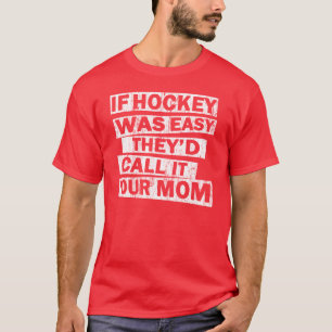 wenn Hockey einfacher the'd Anruf es Ihre Mamma T-Shirt