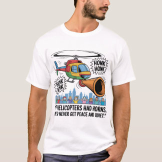 Wenn Hubschrauber Hörner hätten – Lustiger Hubschr T-Shirt