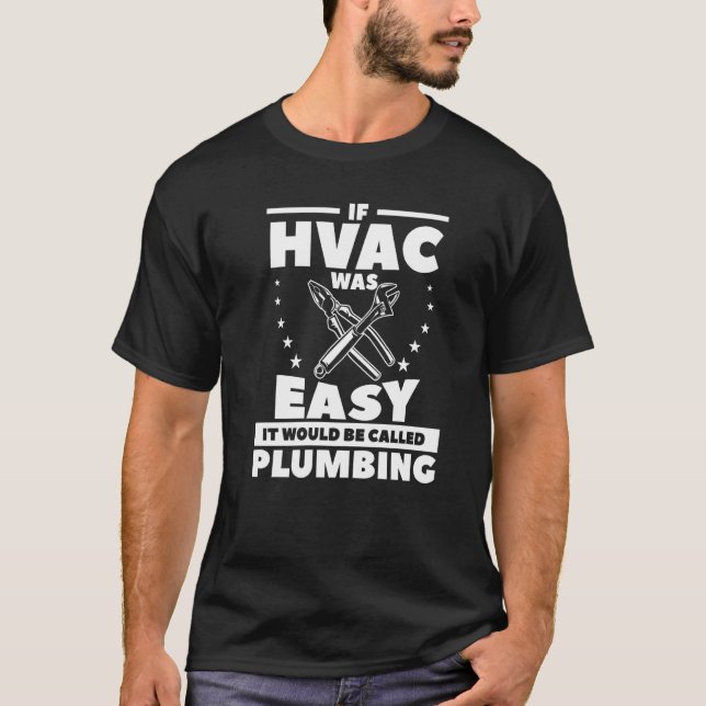 Wenn HVAC einfach wäre, würde es Klempnerei heißen T-Shirt (Vorderseite)