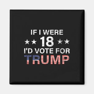 Wenn ich 18 wäre, würde ich für Trump 2024 stimmen Magnet