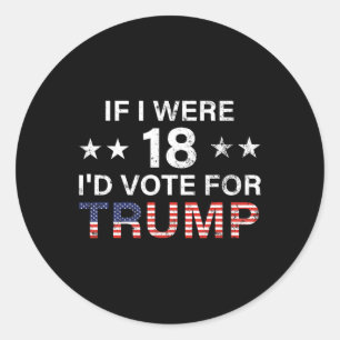 Wenn ich 18 wäre, würde ich für Trump 2024 stimmen Runder Aufkleber