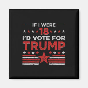 Wenn ich 18 wäre, würde ich für Trump Funny Pro Tr Magnet